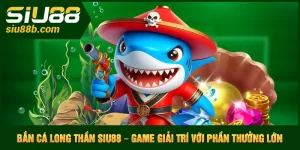 Bắn cá long thần Siu88