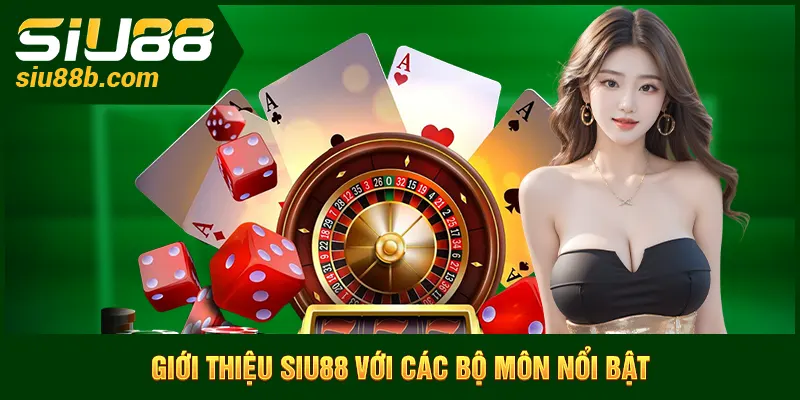 Giới thiệu Siu88 với các bộ môn nổi bật