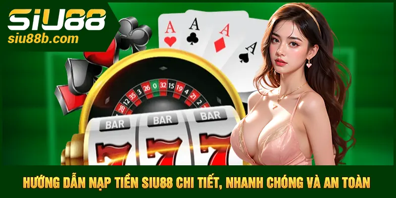 Nạp tiền Siu88