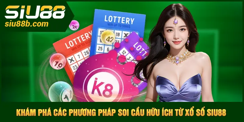 Khám phá các phương pháp soi cầu hữu ích từ xổ số Siu88