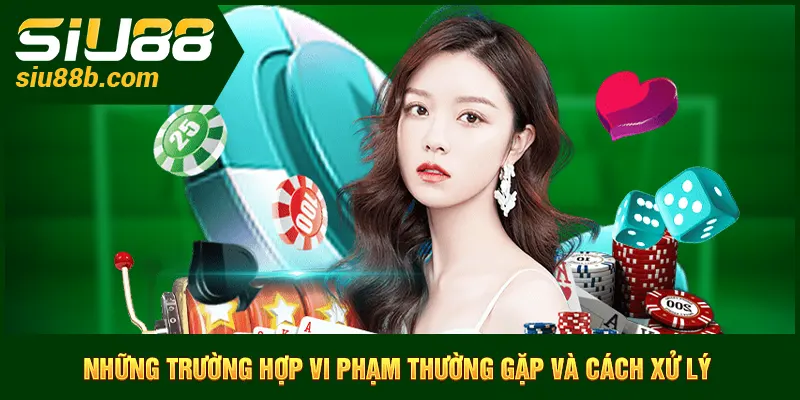 Những trường hợp vi phạm thường gặp và cách xử lý