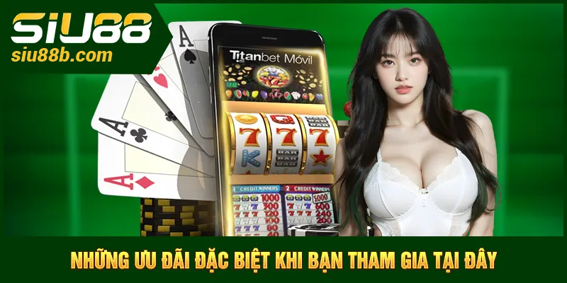 Những ưu đãi đặc biệt khi bạn tham gia tại đây