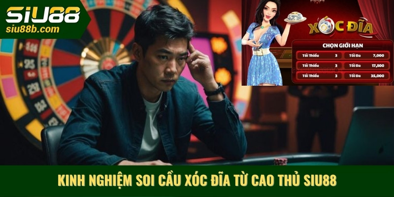 Kinh nghiệm soi cầu xóc đĩa từ cao thủ siu88