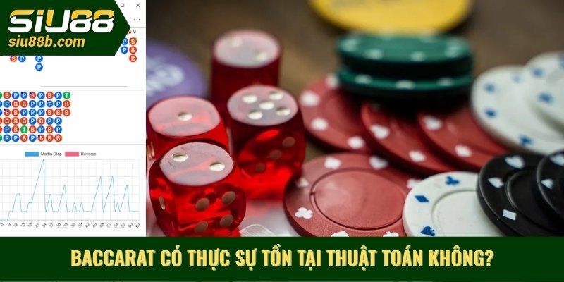 Baccarat có thực sự tồn tại thuật toán không?