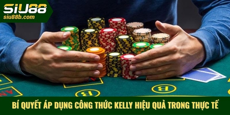 Bí quyết áp dụng công thức Kelly hiệu quả trong thực tế