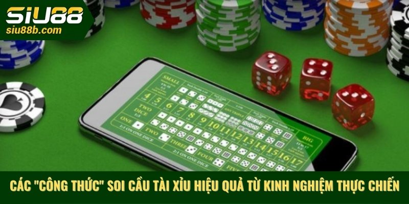 Các "công thức" soi cầu tài xỉu hiệu quả từ kinh nghiệm thực chiến