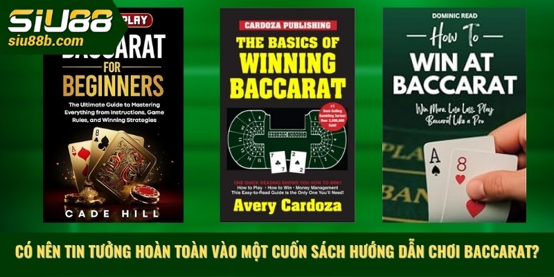 Có nên tin tưởng hoàn toàn vào một cuốn sách hướng dẫn chơi baccarat?