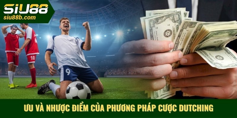 Ưu và nhược điểm của phương pháp cược Dutching